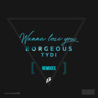 Wanna Lose You_Borgeous,tyDi,Ryos