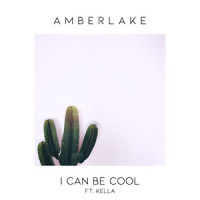 I Can Be Cool_Amberlake,Kella,Nick Tsang,Nina Nesbitt,Bilel Banani,Raquel Cabrera
