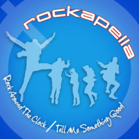 Rock Around the Clock / Tell Me Something Good_Rockapella