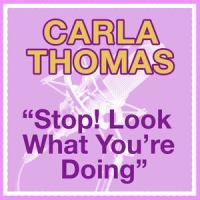 Stop! Look What You're Doin_Carla Thomas