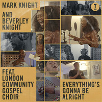 Everything's Gonna Be Alright(feat. London Community Gospel Choir)_Mark Knight,Beverley Knight,London Community Gospel Choir