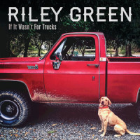 If It Wasn’t For Trucks_Riley Green