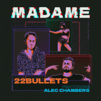 Madame (feat. Alec Chambers)_22Bullets,Alec Chambers
