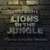 Lions in the Jungle(feat. Lutan Fyah, Nattali Rize & Turbulence)_Arise Roots,Lutan Fyah,Nattali Rize,Turbulence