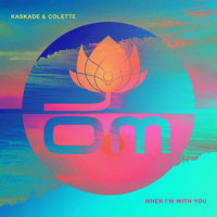 When I'm With You_Kaskade,Colette