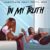 In My Truth(feat. Fetty Wap)_JaszyFace,Fetty Wap
