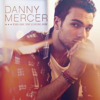 Who Are You Loving Now?_Danny Mercer