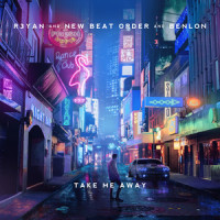 Take Me Away_R3YAN,New Beat Order,Benlon
