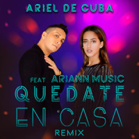 Quedate en Casa_Ariel de Cuba,Ariann Music
