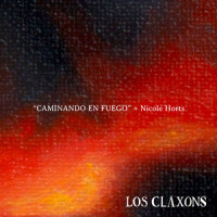 Caminando en Fuego_Los Claxons,Nicole Horts