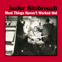 Everywhere I Go_Junior Kimbrough,Not Documented