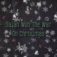 Satan Won the War on Christmas_Bradley Palermo,The Shadow Queens
