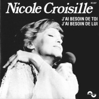 J'ai besoin de toi, j'ai besoin de lui_Nicole Croisille