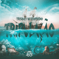 Tripulação_Dj Leopoldo,Trisha
