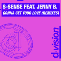Gonna Get Your Love_S-SENSE,Jenny B