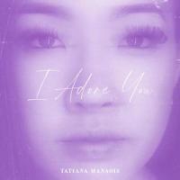 I Adore You_Tatiana Manaois