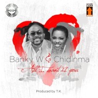 All I Want Is You_Banky W,Chidinma