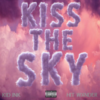 Kiss The Sky(feat. Hit Wxnder)_Kid Ink