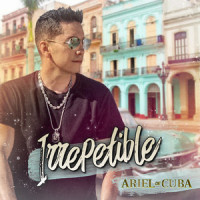 Irrepetible_Ariel de Cuba
