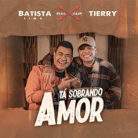 Tá Sobrando Amor_Batista Lima,Tierry