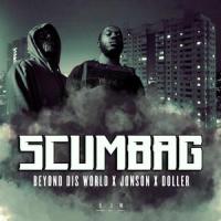Scumbag (feat. Jonson)_Beyond Dis World,Doller,Jonson
