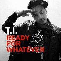 Ready For Whatever_T.I.