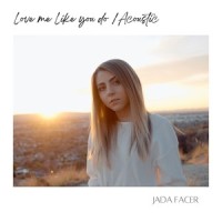 Love Me Like You Do_Jada Facer