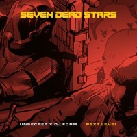 Next Level_Seven Dead Stars,UNSECRET,DJ Form