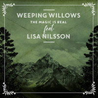 The Magic Is Real_Weeping Willows,Lisa Nilsson