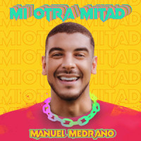 Mi Otra Mitad_Manuel Medrano