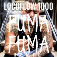 Fuma Fuma_Locoflow1000,SantaFeKlan,Neutro Shorty,Locoflow1000 Remix