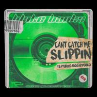 Can't Catch Me Slippin'(feat. BIGBABYGUCCI)_Blake Banks,BIGBABYGUCCI,Blake Naftzger