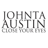 Close Your Eyes_Johnta Austin