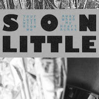 Your Love Will Blow Me Away When My Heart Aches_Son Little