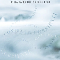 Contra la Corriente_Estela Magnone,Lucas Sugo