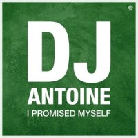 I Promised Myself_DJ Antoine