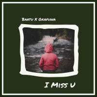 I Miss U_Bantu,Okafuwa,Terry Mills,Tyler Sjostrom