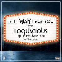 If It Wasn't For You (feat. Millie CTG, Meta & BE)_LoQuacious,Millie CTG,Meta,BE