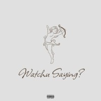 Watchu Saying?_Aastikya,CODÂNE,Azriel