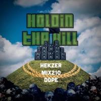 Holdin the Hill_Hekzer,MIX210,Dope