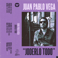 Joderlo Todo_Juan Pablo Vega