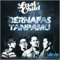 Bernafas Tanpamu_Last Child