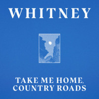 Take Me Home, Country Roads(ft. Waxahatchee)_Whitney,Waxahatchee