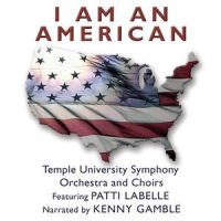 I Am An American (Full Version, without Patti LaBelle)_Patti Labelle,Kenny Gamble,Temple University Symphony Orchestra,Choirs