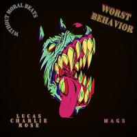 Worst Behavior_Without Moral Beats,Lucas Charlie Rose,Mags,Johanna Byszio
