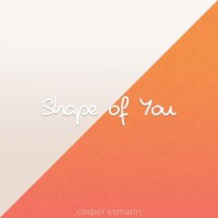 Shape of You_Casper Esmann