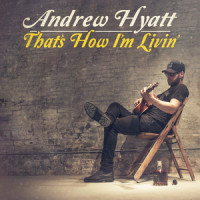 That's How I'm Livin'_Andrew Hyatt