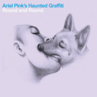 Round and Round_Ariel Pink's Haunted Graffiti
