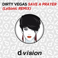 Save a Prayer_Dirty Vegas