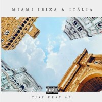 Miami, Ibiza & Itália_Tjay,AZ